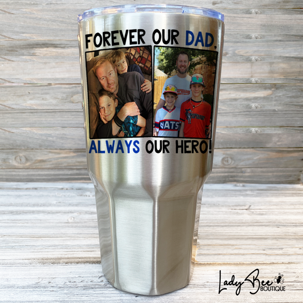 Always My Dad Forever My Hero, 30oz Photo Tumbler