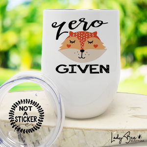 Zero Fox Given, Wine Tumbler - LadyBee Boutique Mugs