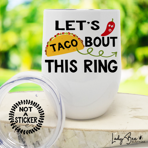 Let's Taco Bout This Ring, Wine Tumbler - LadyBee Boutique Mugs