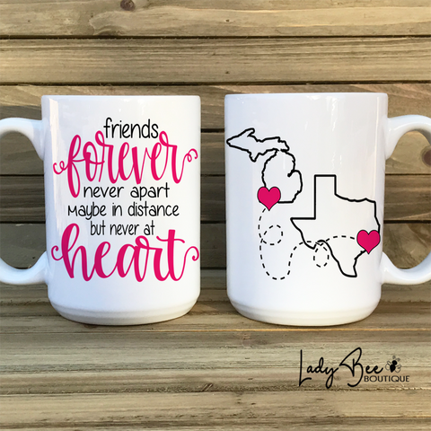 Friends Forever Never Apart Maybe In Distance But Never At Heart, States Mug