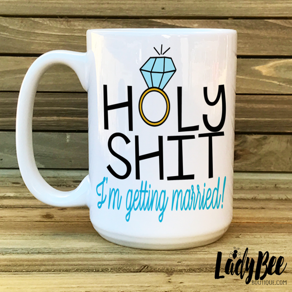 Holy S*** I'm getting married mug - LadyBee Boutique Mugs