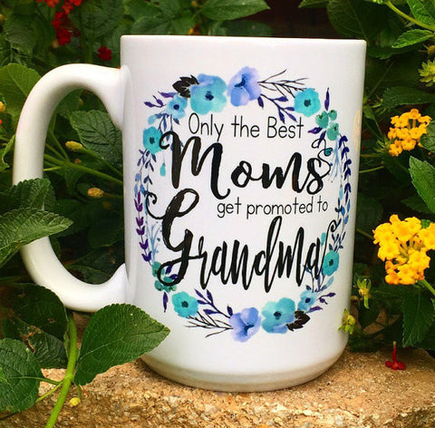 Only the best moms get promoted to grandma, Blue - LadyBee Boutique Mugs