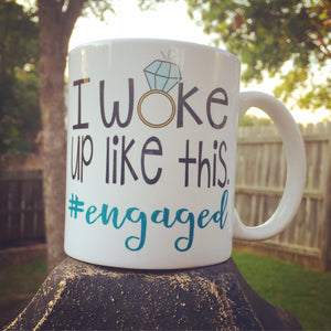 I woke up like this -engaged - LadyBee Boutique Mugs