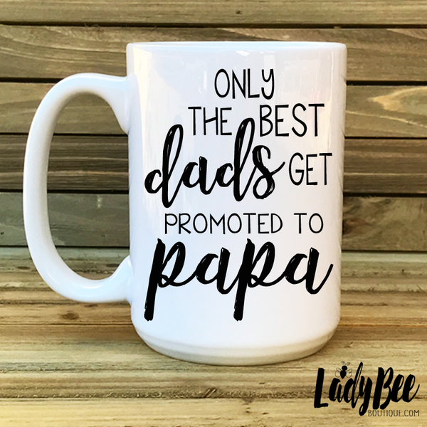 Only the best dads get promoted to PAPA,  travel mug - LadyBee Boutique Mugs